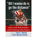 "All I wanna do is go the distance": Essays on the Rocky Franchise and Its Enduring Cultural Impact