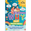 The Ultimate WHY Book - Parents Guide - Vol 1 - The Sky: Parents Expert Guide in Explaining "WHY" to curious kids