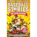 The Most Inspirational Baseball Stories For Young Readers: 15 Amazing & Inspiring True Tales From Modern Baseball Greats