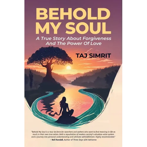 Behold My Soul, A True Story About Forgiveness And The Power Of Love