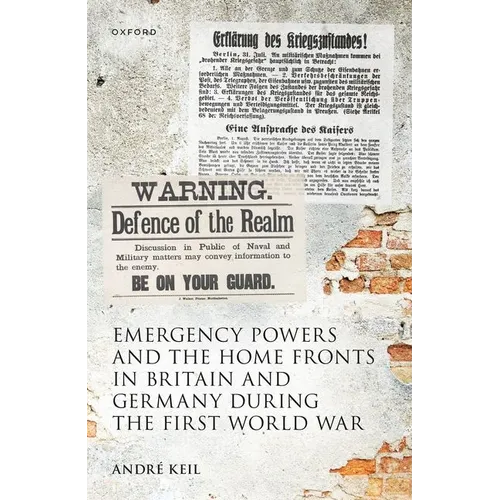 Emergency Powers and the Home Fronts in Britain and Germany During the First World War