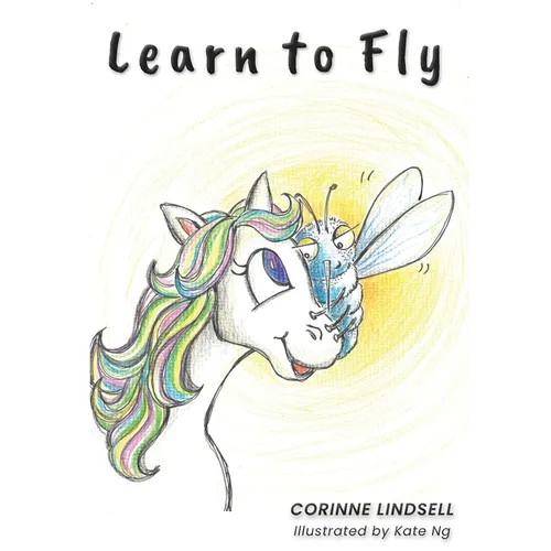 Learn to Fly: An illustrated book for adults and teens navigating grief and loss