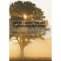 CBT for Chronic Pain and Psychological Well-Being: A Skills Training Manual Integrating Dbt, Act, Behavioral Activation and Motivational Interviewing