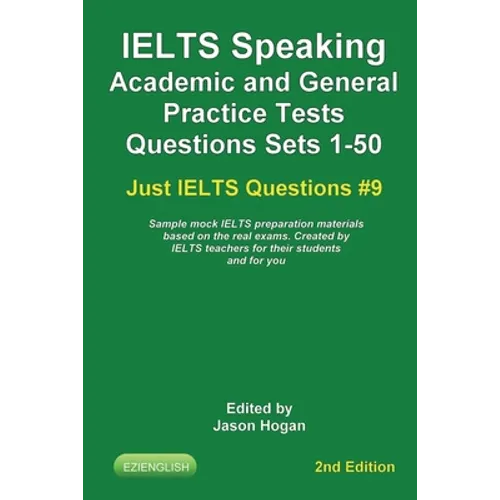 IELTS Speaking. Academic and General Practice Tests Questions Sets 1-50. Sample mock IELTS preparation materials based on the real exams: Created by I