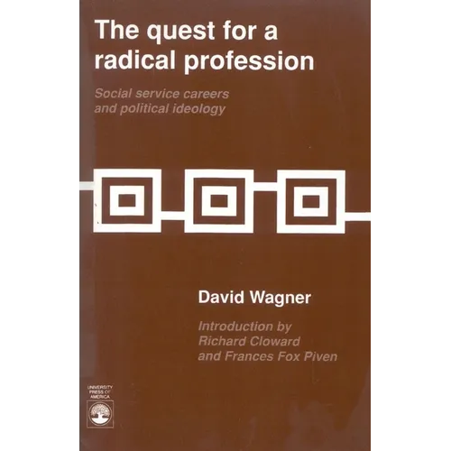 The Quest for a Radical Profession: Social Service Careers and Political Ideology