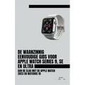 De Waanzinnig Eenvoudige Gids Voor Apple Watch Series 9, Se En Ultra: Aan De Slag Met De Apple Watch 2023 En watchOS 10