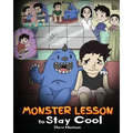Monster Lesson to Stay Cool: My Monster Helps Me Control My Anger. A Cute Monster Story to Teach Kids about Emotions, Kindness and Anger Management.