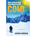 How to Keep Your Feet Warm in the Cold (LARGE PRINT): Keep your feet warm in the toughest locations on Earth