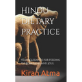 Hindu Dietary Practice: Vedic Guidance for Feeding the Body, Mind, and Soul
