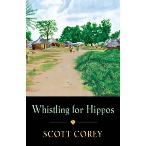 Whistling for Hippos: A memoir of life in West Africa