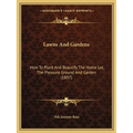 Lawns And Gardens: How To Plant And Beautify The Home Lot, The Pleasure Ground And Garden (1897)