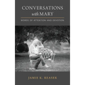 Conversations with Mary: Words of Attention and Devotion