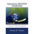 Operation SECOND STARFISH: A Tale of Submarine Rescue, Science, and Friendship