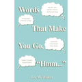 Words That Make You Go, "Hmm..."