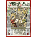 Scholasticism in the Colonial Colleges: Education of the Founding Fathers