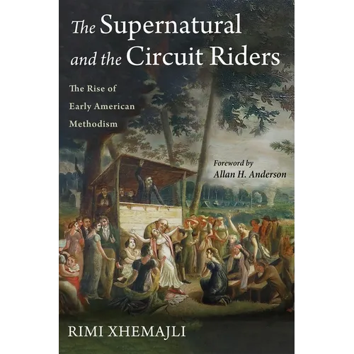The Supernatural and the Circuit Riders: The Rise of Early American Methodism