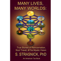 Many Lives, Many Worlds: True Stories of Reincarnation, Soul Travel, & The Mystic Vision