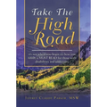 Take the High Road: It's Not Where You Begin It's How You Finish; a Must Read for Those with Disabilities and Addictions