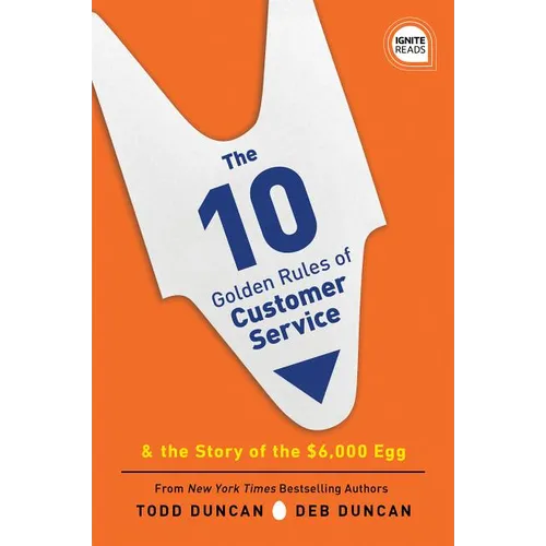 The 10 Golden Rules of Customer Service: The Story of the $6,000 Egg