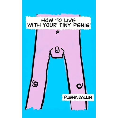 How to live with your tiny penis