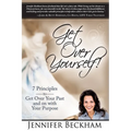 Get Over Yourself!: 7 Principles to Get Over Your Past and on with Your Purpose