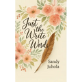 Just the Write Words: When You Don't Know What to Say or How to Say It