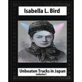 Unbeaten Tracks in Japan, by Isabella L. Bird VOLUME I