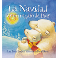 La Navidad Es Un Regalo de Dios / God Gave Us Christmas: Libros Para Niños = God Gave Us Christmas
