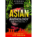 Asian Anthology: New Writing Vol. 1: Stories by Writers from Around the World