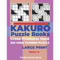 Kakuro Puzzle Book Hard Cross Product - 200 Mind Teasers Puzzle - Large Print - Book 13: Logic Games For Adults - Brain Games Books For Adults - Mind