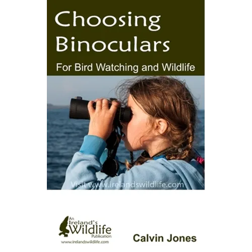 Choosing Binoculars for Bird Watching and Wildlife: 12 essential tips to help you pick the perfect wildlife and birding binocular