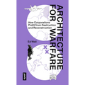 Architecture for Warfare: How Corporations Profit from Destruction and Reconstruction