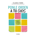 Ponle Orden a Tu Caos: Organiza Tu Espacio, Transforma Tu Vida / Organize Your Chaos