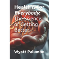 Health is for Everybody: The Science of Getting Better