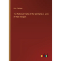 The National Traits of the Germans as seen in their Religion