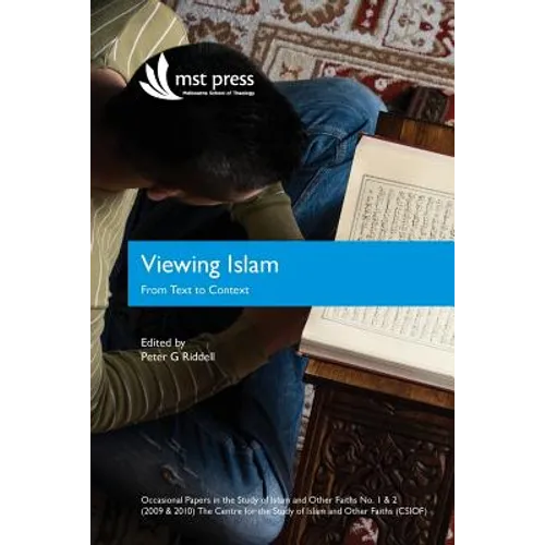 Viewing Islam: From Text to Context: Occasional Papers in the Study of Islam and Other Faiths Nos. 1 & 2 (2009 & 2010)