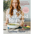 The Nourished Mother: Healing Recipes and Family Food for Postpartum and Beyond