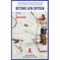 Beyond Ken Dryden: A Memoir