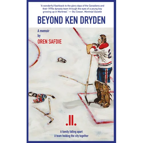 Beyond Ken Dryden: A Memoir