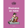 Humano Se Nace / To Be Human Is to Be Born
