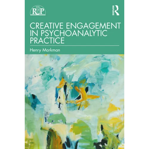Creative Engagement in Psychoanalytic Practice