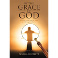 By the Grace of God: A Tribute to God and the Search for My Long Lost Sisters