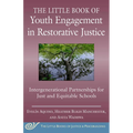 The Little Book of Youth Engagement in Restorative Justice: Intergenerational Partnerships for Just and Equitable Schools