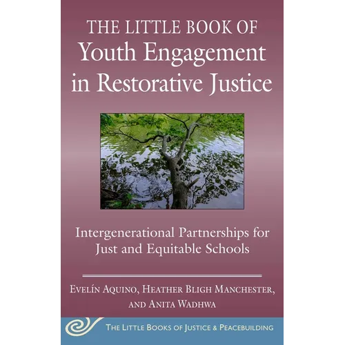 The Little Book of Youth Engagement in Restorative Justice: Intergenerational Partnerships for Just and Equitable Schools