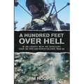 A Hundred Feet Over Hell: In the cockpit With the CATKILLERS Over I Corps and the DMZ, 1968-1969