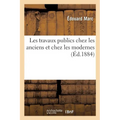 Les travaux publics chez les anciens et chez les modernes