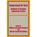 Compressed Air Data: Handbook of Pneumatic Engineering Practice