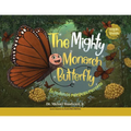 The Mighty Monarch Butterfly / La poderosa mariposa monarca
