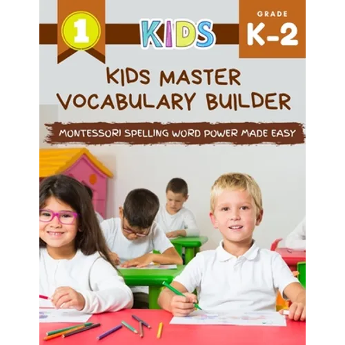 Kids Master Vocabulary Builder Montessori Spelling Word Power Made Easy: The big colorful book of learning resources basic vocabulary photo cards. Pra