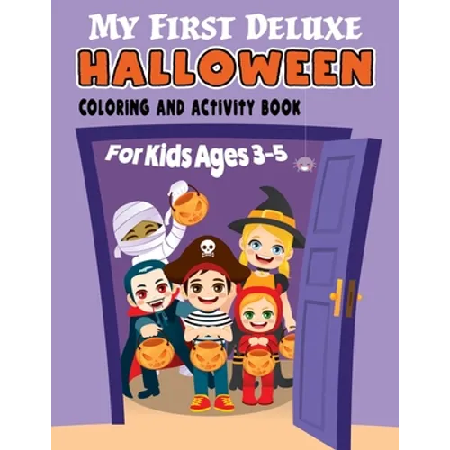 My First Deluxe Halloween Coloring and Activity Book for Kids Ages 3-5: Over 50 Halloween Activities including, Mazes, Dot-to-Dots, Coloring Pages, Fi